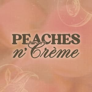 PEACHES N' CRÈME flyer